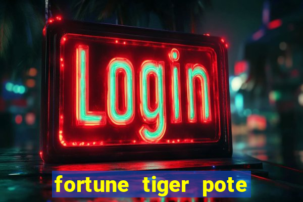 fortune tiger pote de ouro completo